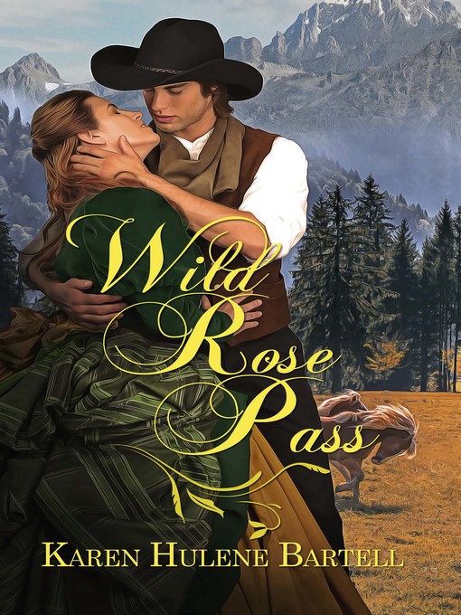 Title details for Wild Rose Pass by Karen Hulene Bartell - Available